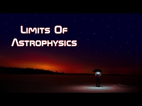 Limits Of Astrophysics