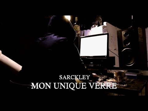 Sarckley - Mon Unique Verre (Clip)