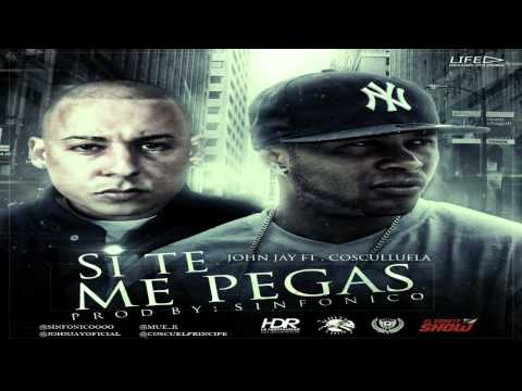 si te me pegas - Cosculluela Ft. John Jay [ORIGINAL]