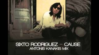 Sixto Rodriguez - Cause (Antonis Kanakis Mix)