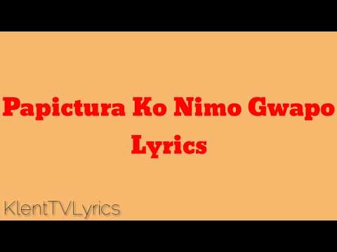 Papictura Ko Nimo Gwapo ( Lyrics ) | Klent TV Vlogs