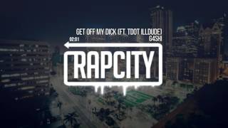 G4SHI - Get Off My Dick (ft. Tdot illdude)