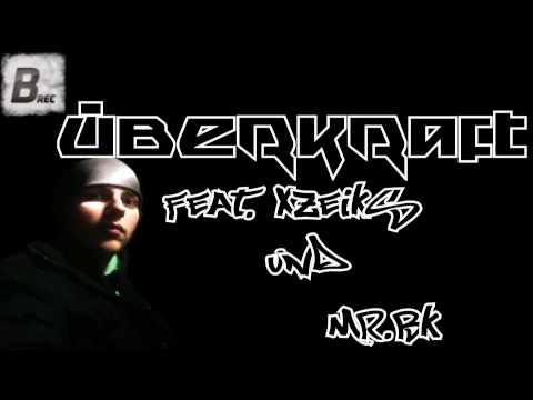 ÜberKraft | B-Rec. Feat. Xzeiks & Mr.BK