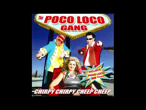 Poco Loco Gang -  Chirpy Chirpy Cheep Cheep