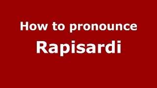 How to pronounce Rapisardi