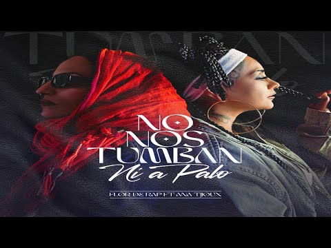 Flor de Rap - No nos tumban ni a palo feat Ana Tijoux  (Video Oficial)
