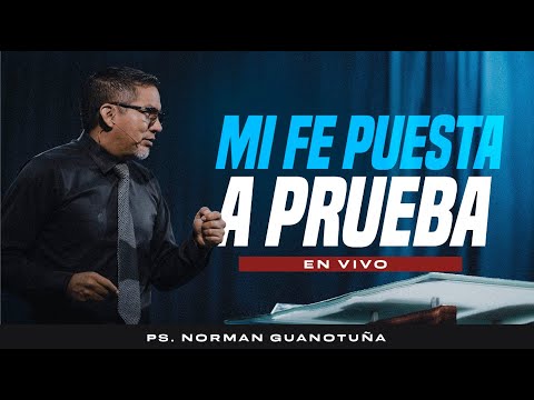 Mi Fe Puesta a Prueba- PARTE 1 🔴 - PS. NORMAN GUANOTUÑA