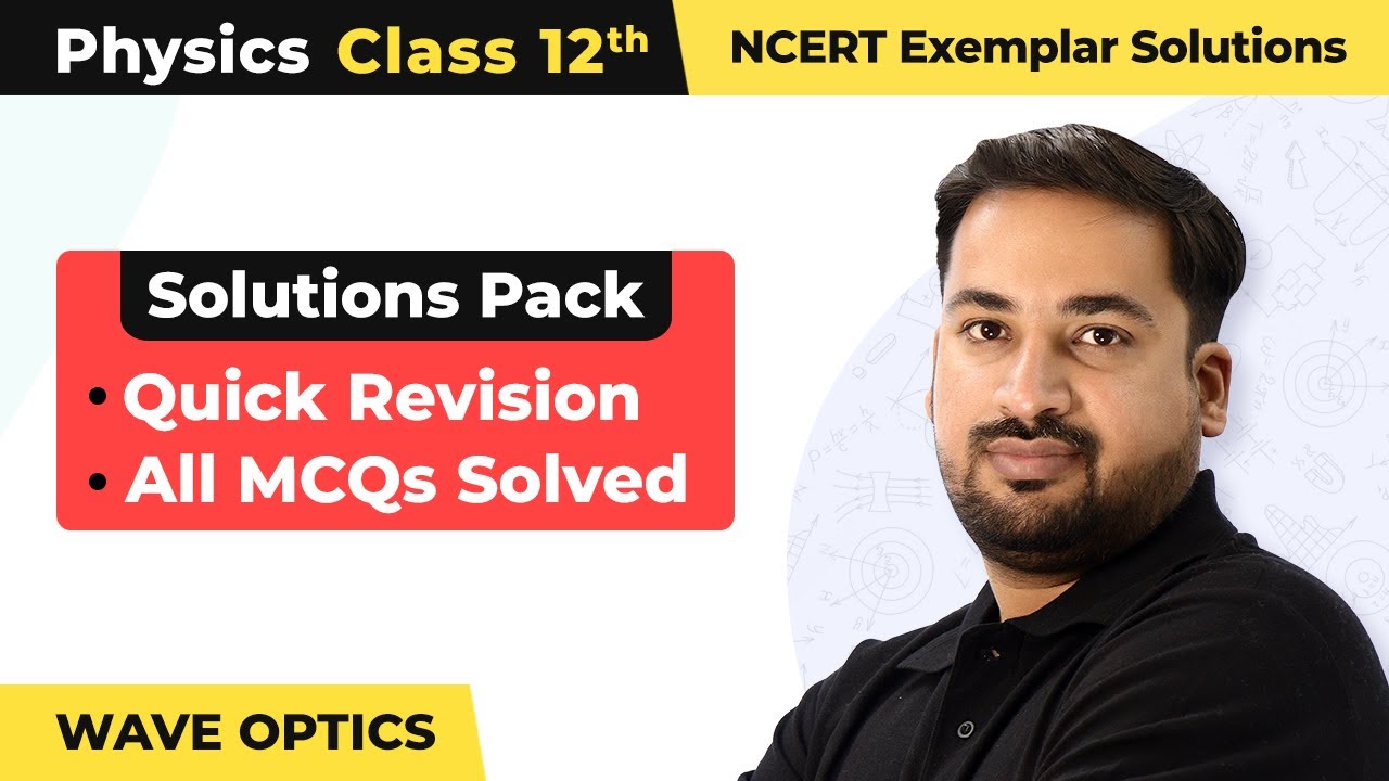 Wave Optics - Quick Revision/All MCQs Solved | Class 12 Physics Chapter 10 NCERT Exemplar | 2024-25