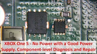 XBOX One S - No Power with a Good Power Supply. Component-level Diagnosis and Repair