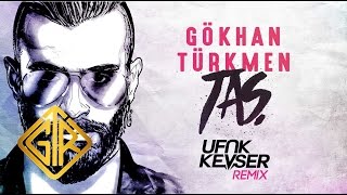 Taş [Ufuk Kevser Remix] - Gökhan Türkmen