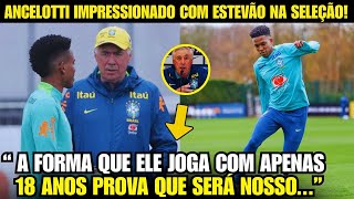 🚨NOSSA! OLHA COMO ESTEVÃO ESTÁ IMPRESSIONANDO ANCELOTTI NA SELEÇÃO HOJE!