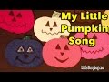 Halloween Songs For Children My Little Pumpkin Littlestorybug