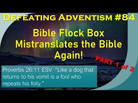 Defeating Adventism #84 – Seventh-day Adventist Bible Flock Box Cannot interpretate the Bible -AGAIN