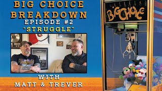 Big Choice Breakdown Episode #2: Struggle