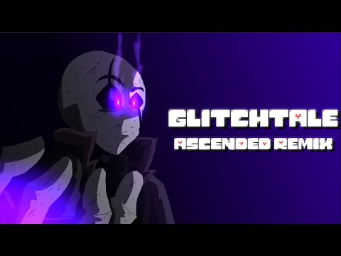 Glitchtale - Ascended Epic Remix (#4 Ascension)