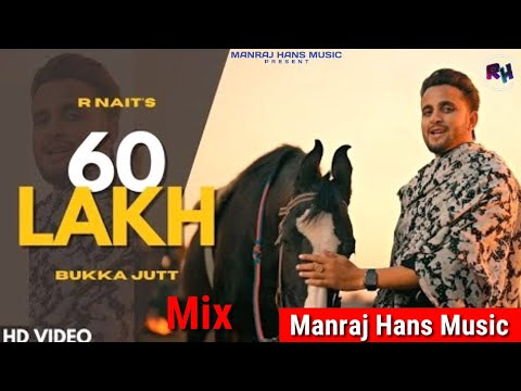 60 Lakh _Remix _ R-Nait ft Bukka Jutt _ Dhol Mix By Manraj Hans _ Dj RK Lahoria Production 2023