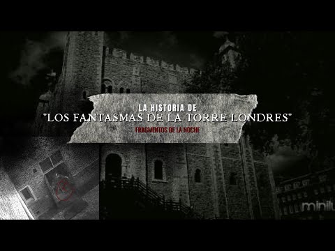 los Fantasmas de la torre de Londres | Fragmentos de la Noche