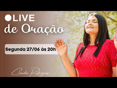 Live Profética de ORAÇÃO 27/06 • Cláudia Rodrigues.
