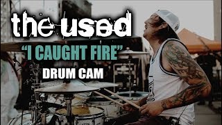 The Used | I Caught Fire | Drum Cam (LIVE)