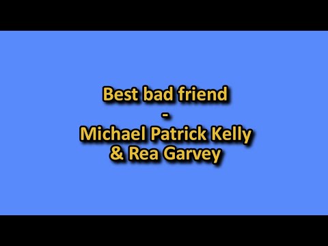 Michael Patrick Kelly & Rea Garvey - Best bad friend  Mit Text