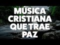 MÚSICA CRISTIANA QUE TRAE PAZ 2019 [AUDIO OFICIAL]