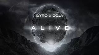 Dyro X Goja - Alive