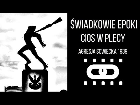 A Stab in the Back. The Soviet Aggression, 17 September 1939. Witnesses to the Age. Special episode