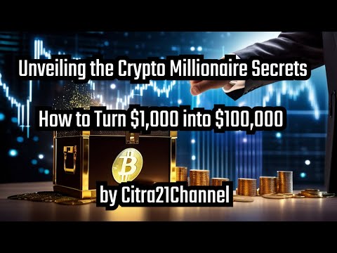Unveiling the Crypto Millionaire Secrets:  How to Turn $1,000 into $100,000   by Citra21Channel
