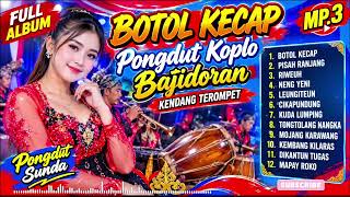 Download lagu BOTOL KECAP FULL ALBUM PONGDUT BAJIDORAN SUNDA KENDANG TEROMPET mp3