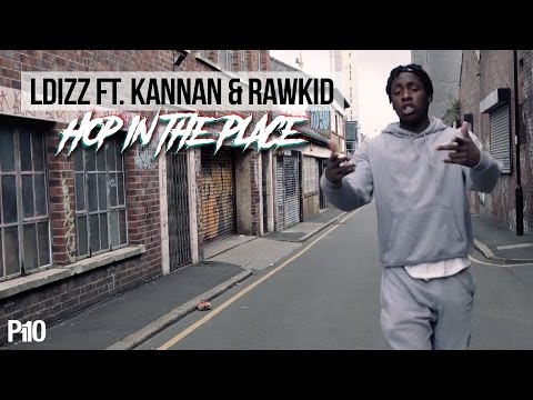 P110 - LDizz Ft. Kannan & Rawkid - Hop In The Place Remix [Music Video]