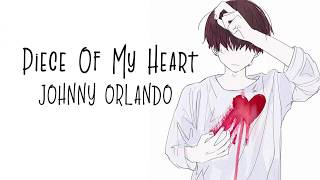 「Nightcore」→ Piece Of My Heart ♪ (Johnny Orlando) LYRICS ✔︎