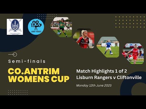 CO.ANTRIM LADIES CUP SEMI FINALS - MATCH ONE - Lisburn Rangers Ladies v Cliftonville Ladies 12/06/23