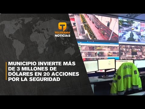 Municipio invierte más de 3 millones de dólares en 20 acciones por la seguridad