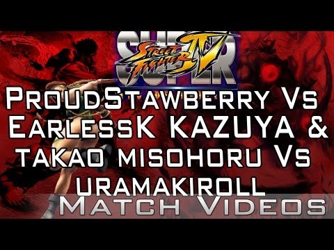 ProudStawberry (Gouken) Vs EarlessK KAZUYA (Abel) & takao misohoru Cody Vs uramakiroll Ibuki SSF4 AE