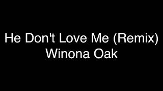 Winona Oak - He Don't Love Me (MAKJ Remix) [Lyrics]