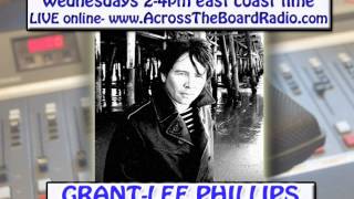 Grant-Lee Phillips interview w/ Across The Board radio show
