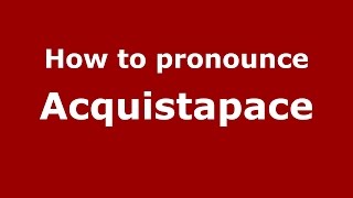 How to pronounce Acquistapace