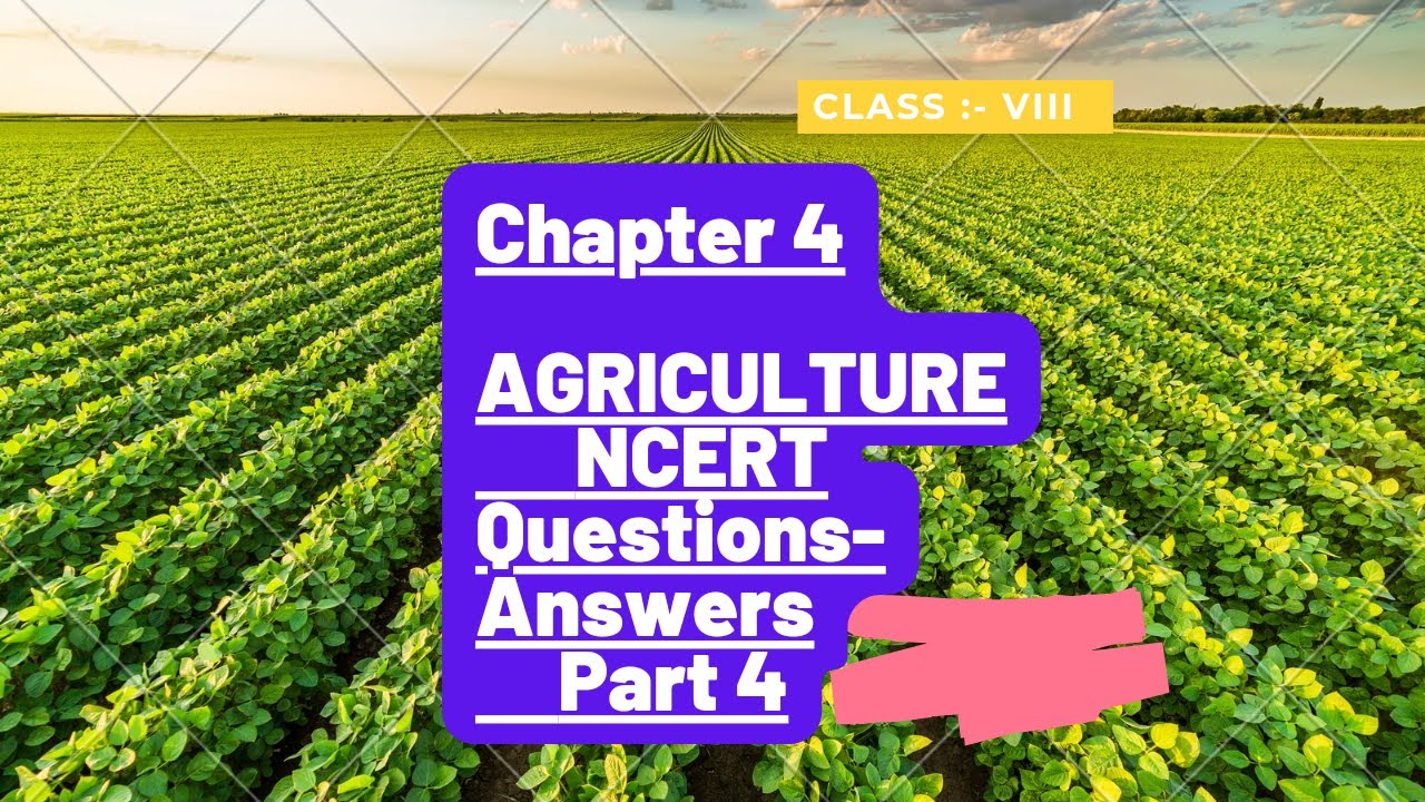 AGRICULTURE Part 4 | Class 8th I GEOGRAPHY | Chapter 4 | Questions-Answers | IN SHORT AND EASY WAY