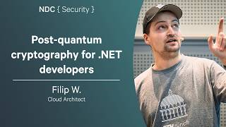 Post-quantum cryptography for .NET developers - Filip W. - NDC Securit