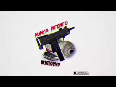 Miglocvp - Nunca Intento  (prod. by Bearmakehits x yung_tago)