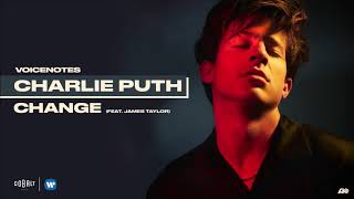 Charlie Puth - Change (feat. James Taylor)