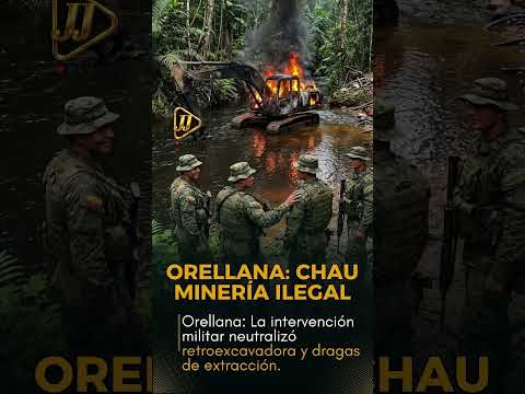 Orellana: Chau minería ilegal