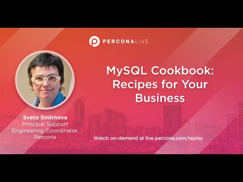 MySQL Cookbook: Recipes for Your Business - Sveta Smirnova | Percona Live 2022