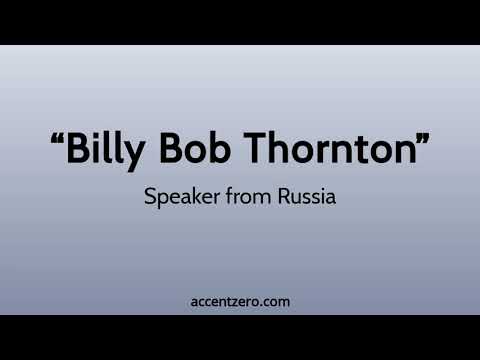 Pronounce "Billy Bob Thornton" - Russian accent vs. native U.S.