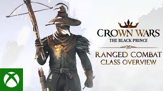 Crown Wars: The Black Prince | Ranged Combat Class Trailer