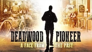 Deadwood Pioneer:  A Face From The Past