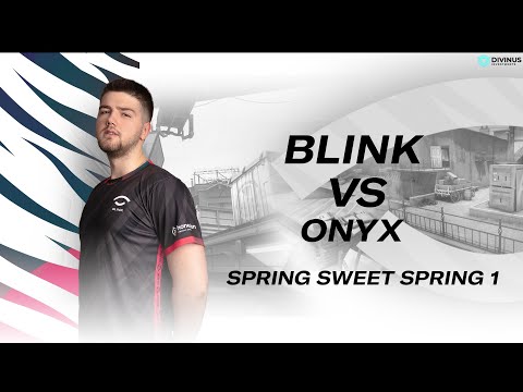 Team BLINK vs ONYX | Spring Sweet Spring 1 | Bo3 | Full Match
