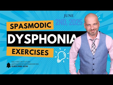 Spasmodic Dysphonia & Muscle Tension Dysphonia Exercises  - June 2nd, 2025