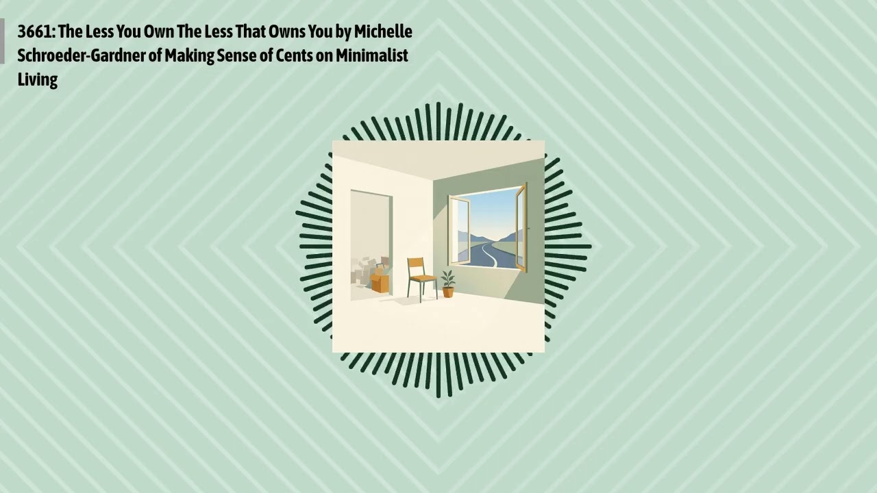 3661: The Less You Own The Less That Owns You by Michelle Schroeder-Gardner of Making Sense of...