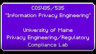 University of Maine COS 598 Engineering Privacy in Software Systems --